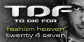 TDF l to die for l fashion - Fashion Heaven Twenty Four Seven Fashion Heaven Twenty Four Seven